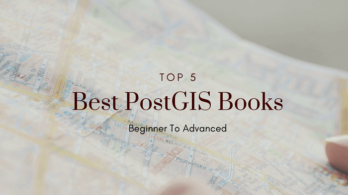 Best PostGIS Books for Beginners and Experts